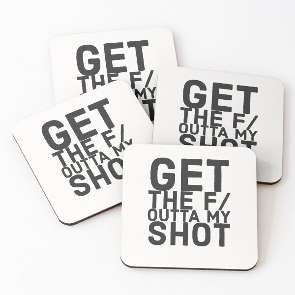 Item preview, Get the f/ outta my shot! designed and sold by HeffDesigns.
