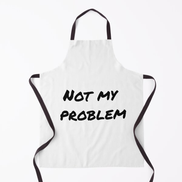 Item preview, Not My Problem designed and sold by Six Deers.