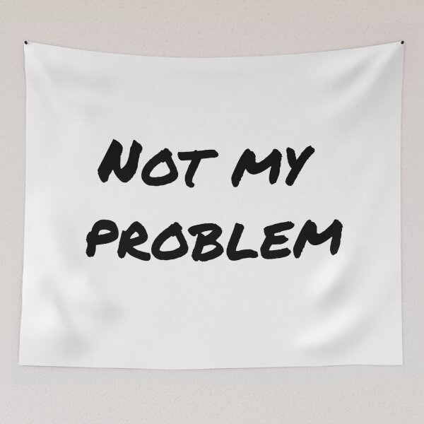 Item preview, Not My Problem designed and sold by Six Deers.