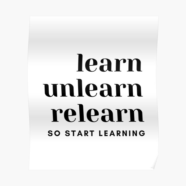 "Learn Unlearn Relearn" Poster by simucentral Redbubble