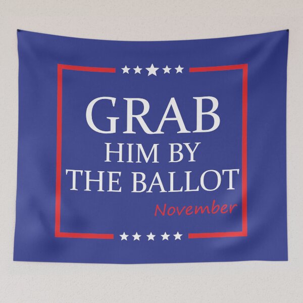 Item preview, Grab him by the ballot  designed and sold by PeterSS.