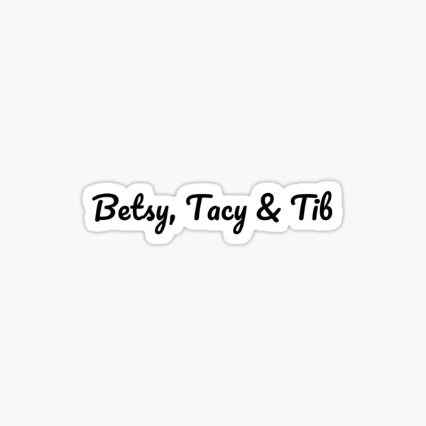 Betsy, Tacy & Tib - Betsy-Tacy Sticker