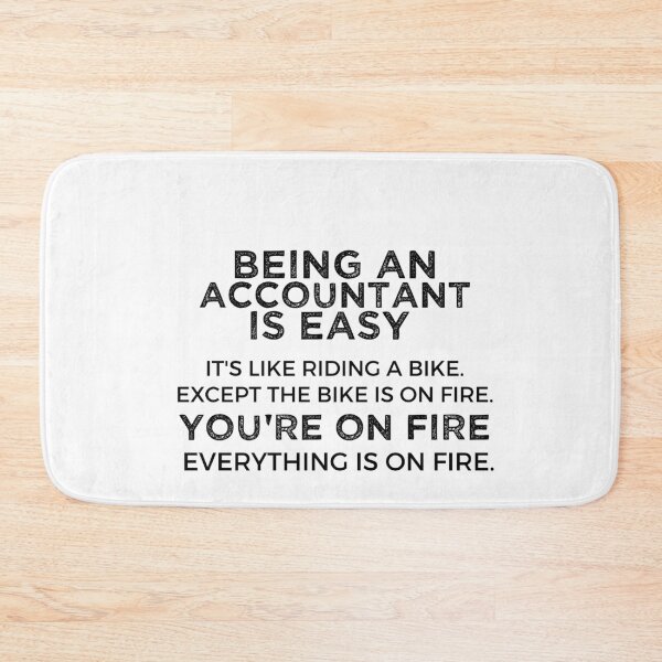 Item preview, Being An Accountant Is Easy It's Like Riding A Bike. Except the Bike is on Fire. You're On Fire. Everything is on Fire. designed and sold by TeesYouWant.