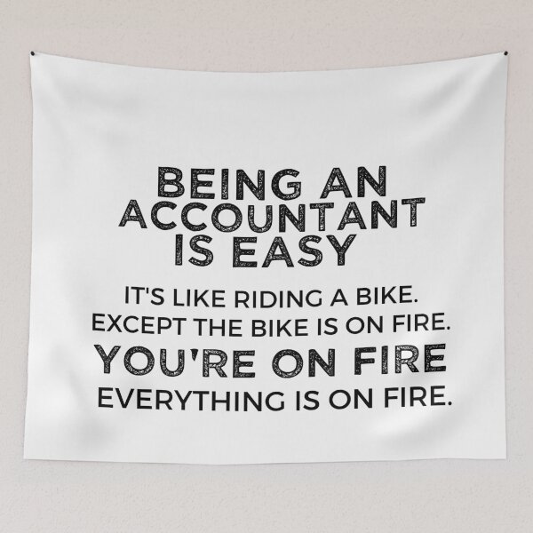 Item preview, Being An Accountant Is Easy It's Like Riding A Bike. Except the Bike is on Fire. You're On Fire. Everything is on Fire. designed and sold by TeesYouWant.