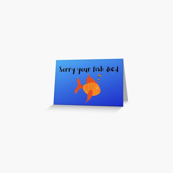 sorry-your-fish-died-greeting-card-by-lolsy-redbubble