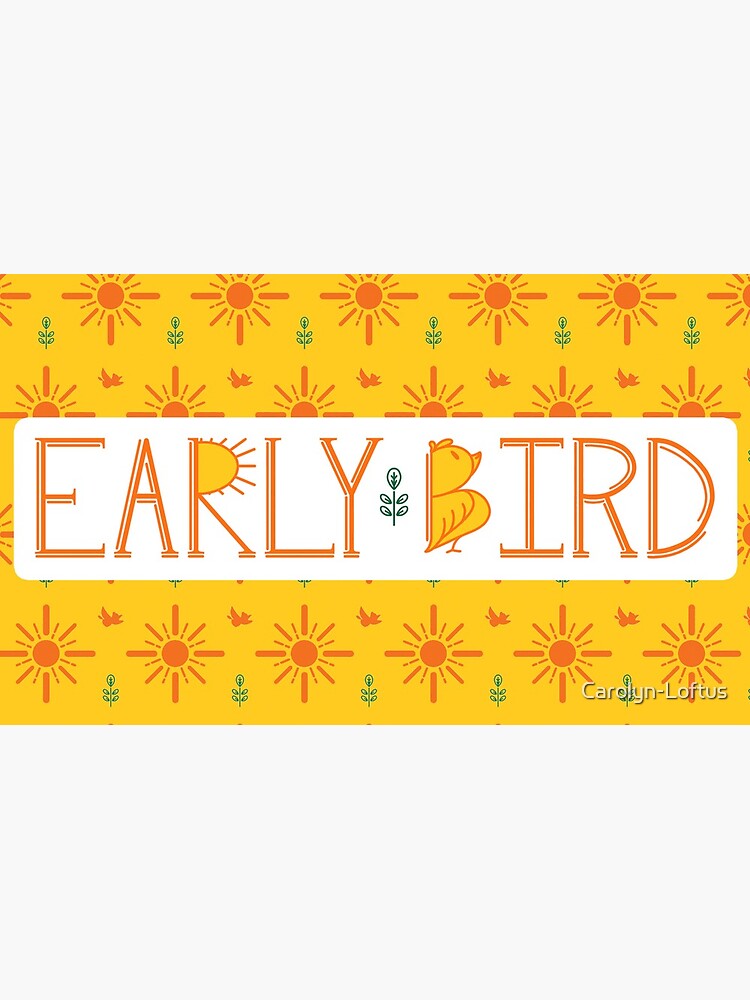Early Bird Phrase with Main Pattern by Carolyn-Loftus