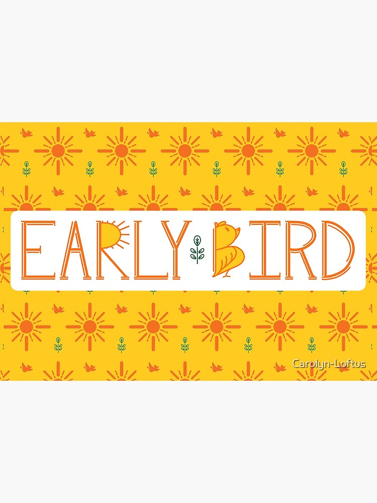 Early Bird Phrase with Main Pattern by Carolyn-Loftus