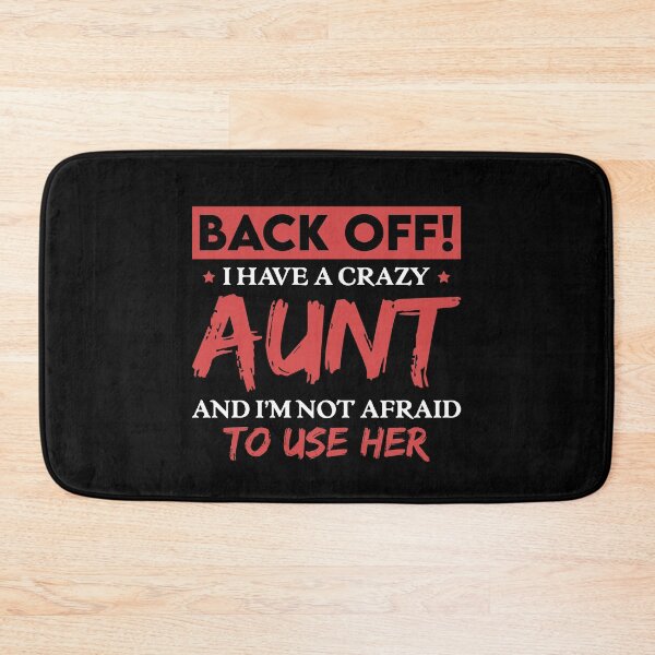 Item preview, Back Off I Have A Crazy Aunt And I'm Not Afraid To Use Her designed and sold by sesa10.