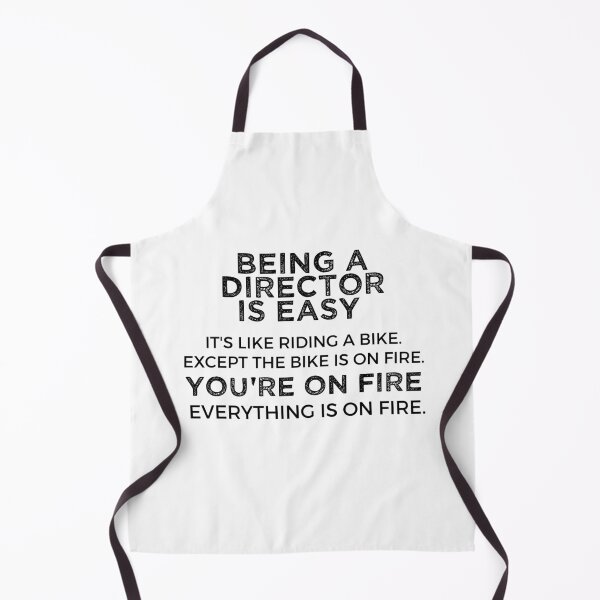 Item preview, Being A Director Is Easy It's Like Riding A Bike. Except the Bike is on Fire. You're On Fire. Everything is on Fire. designed and sold by TeesYouWant.