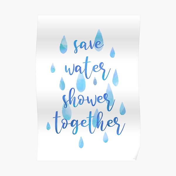 Save Water Shower Together Illustrated Poster For Sale By Quoteworks Redbubble