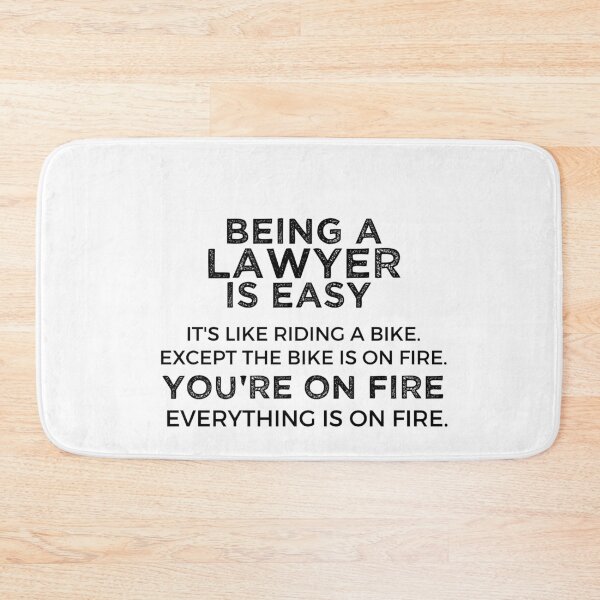 Item preview, Being A Lawyer Is Easy It's Like Riding A Bike. Except the Bike is on Fire. You're On Fire. Everything is on Fire. designed and sold by TeesYouWant.