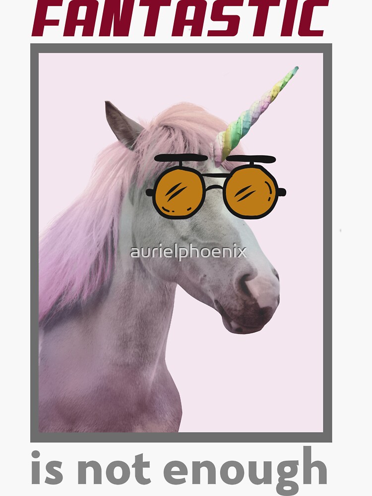 Fantastic is not enough - Nerdy Unicorn Design by aurielphoenix