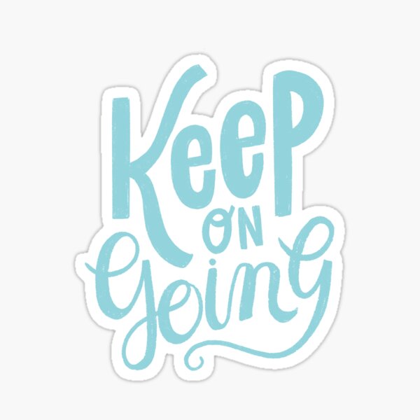 Keep on Going Sticker