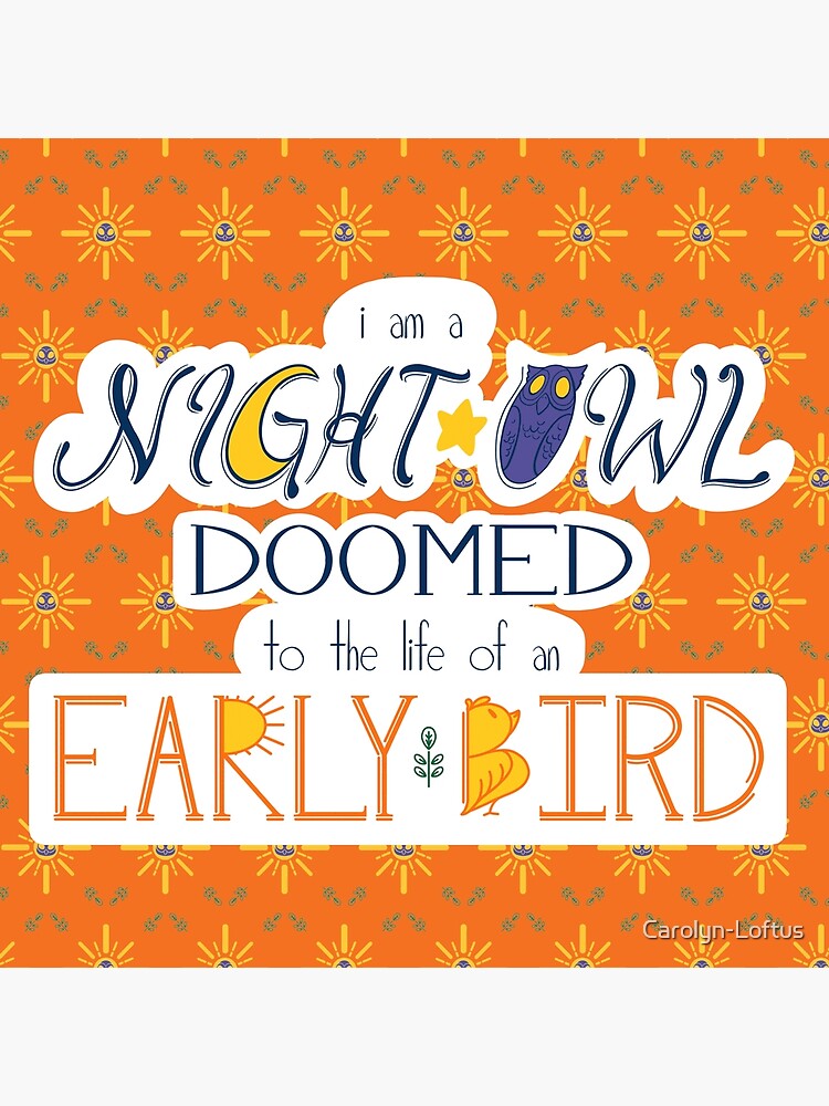 I am a Night Owl Doomed to the Life of an Early Bird (with pattern) by Carolyn-Loftus
