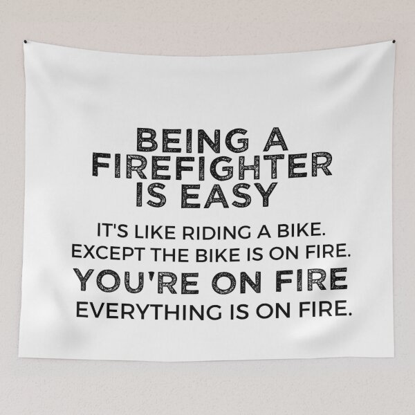 Item preview, Being A Firefighter Is Easy It's Like Riding A Bike. Except the Bike is on Fire. You're On Fire. Everything is on Fire. designed and sold by TeesYouWant.