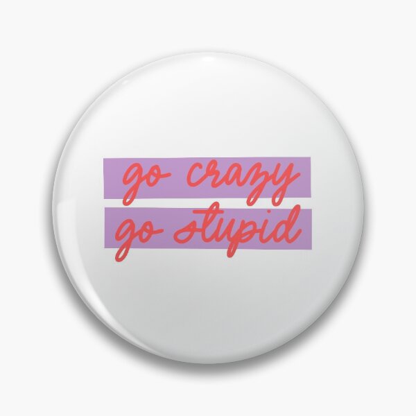 Item preview, Go Crazy Go Stupid Inspire designed and sold by sharedipmemes.