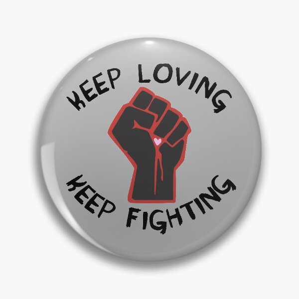 Item preview, Keep Loving, Keep Fighting - Activist, Social Justice, Protest  designed and sold by SpaceDogLaika.