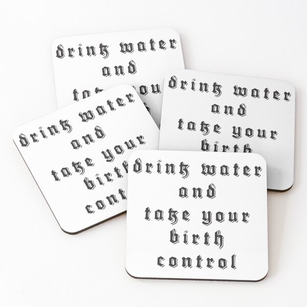 Item preview, drink water and take your birth control designed and sold by abbiem97.