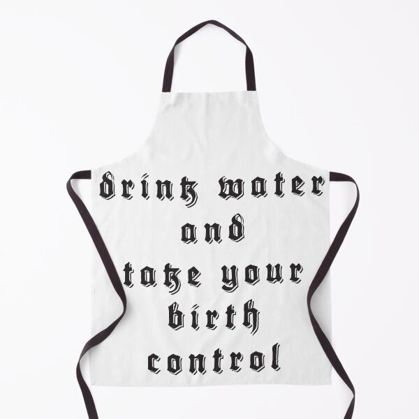 Item preview, drink water and take your birth control designed and sold by abbiem97.