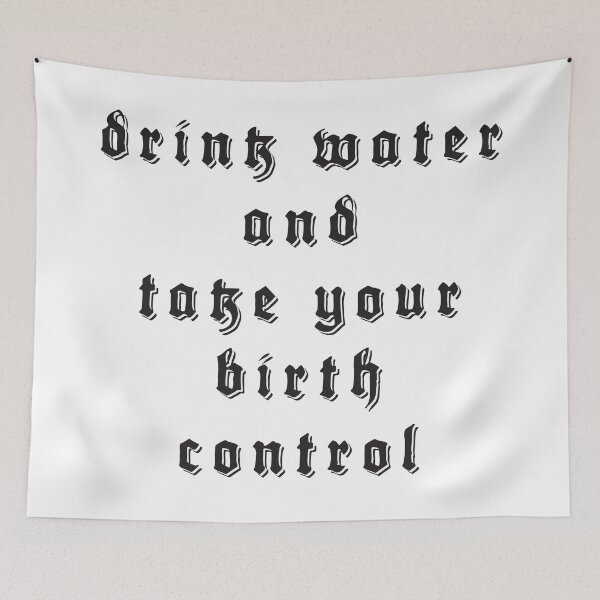 Item preview, drink water and take your birth control designed and sold by abbiem97.