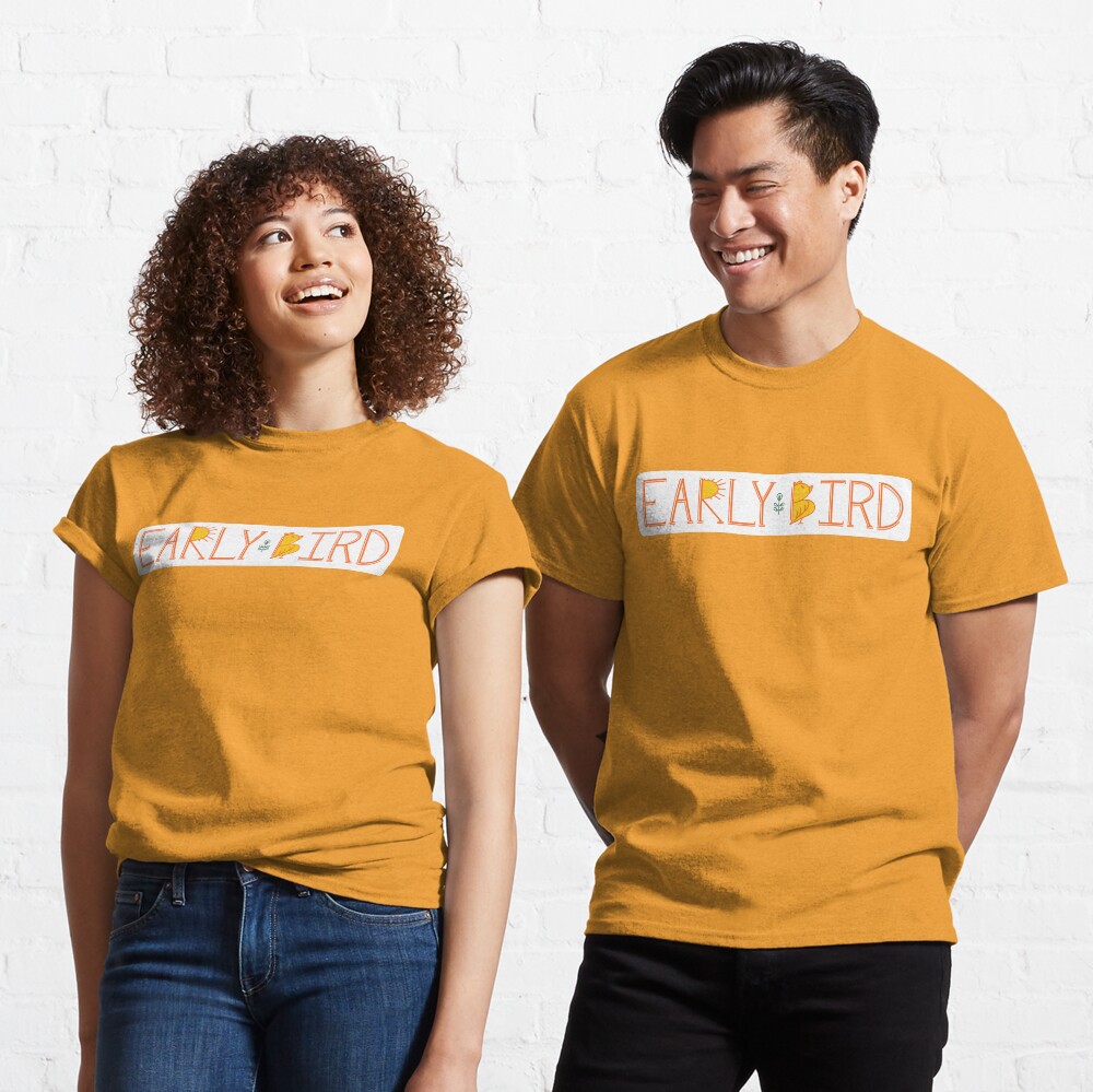 Early Bird Classic T-Shirt