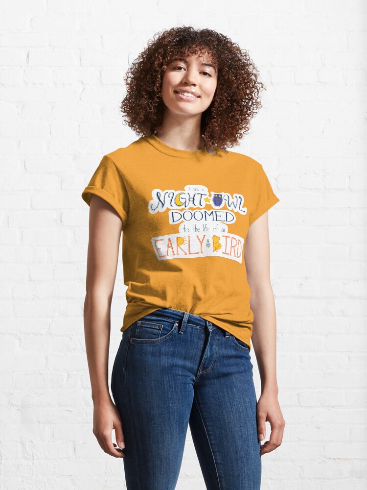 Alternate view of I am a Night Owl Doomed to the Life of an Early Bird Classic T-Shirt