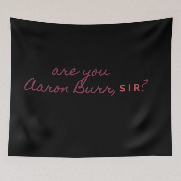 Item preview, Are you Aaron Burr Hamilton Quote designed and sold by MonMonTales.