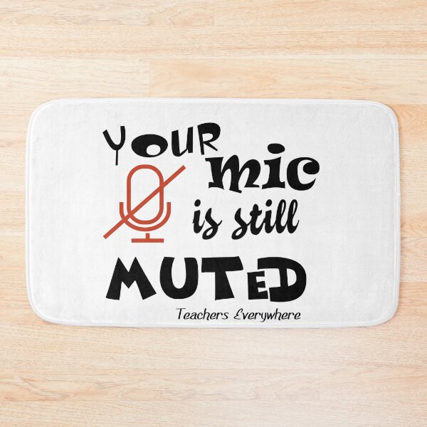 Item preview, Your mic is still muted , Teachers everywhere designed and sold by Suzan⭐⭐⭐⭐⭐ (1548).