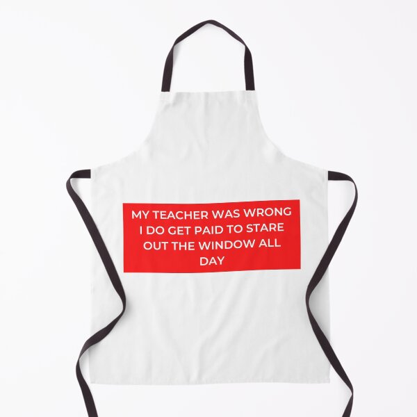 Item preview, My Teacher Was Wrong I Do Get Paid To Stare Out The Window All Day designed and sold by jpremiumdesigns.