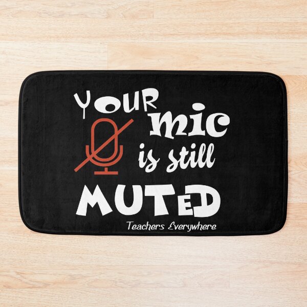 Item preview, Your mic is still muted , Teachers everywhere designed and sold by Suzan⭐⭐⭐⭐⭐ (1548).