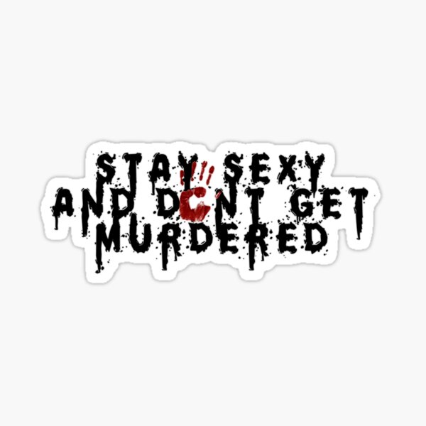 Item preview, My Favorite Murder | Stay Sexy and Don't Get Murdered! designed and sold by flightedbird.