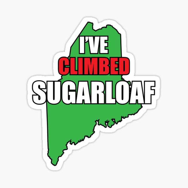 Copy of I've Climbed Sugarloaf Mountain Maine Sticker