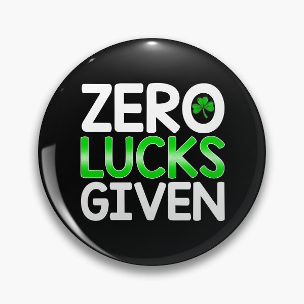 Item preview, Zero Lucks Given - St Patricks Day Gag designed and sold by Maria Garcia.