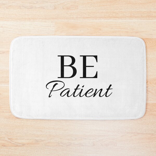 Item preview, Be Patient designed and sold by Euc lid.