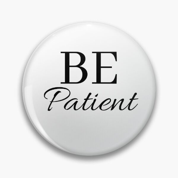 Item preview, Be Patient designed and sold by Euc lid.
