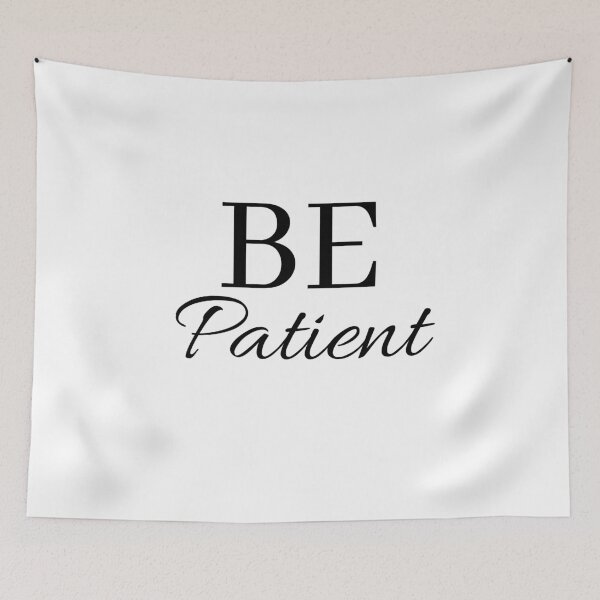 Item preview, Be Patient designed and sold by Euc lid.