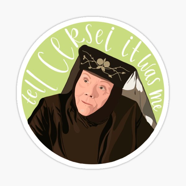 Olenna Tyrell - Tell Cersei It Was Me Sticker