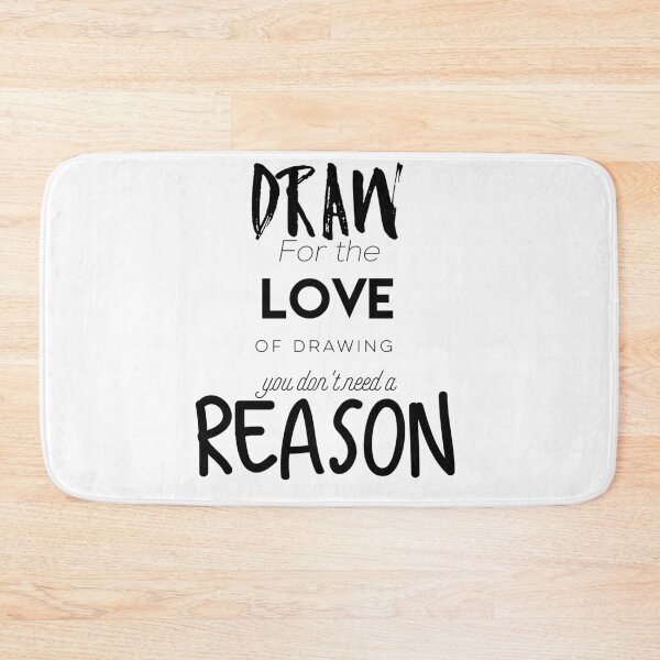 Item preview, Draw for the love of drawing you don´t need a reason designed and sold by ArtofFall3n.