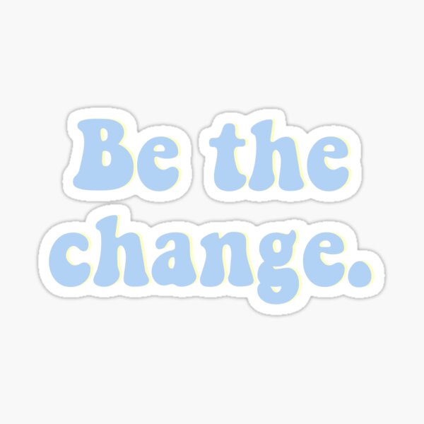 Item preview, be the change. designed and sold by amyhutchison.