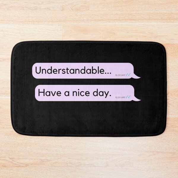Item preview, Understandable... Have a nice day. (meme) designed and sold by Ramdomideas.