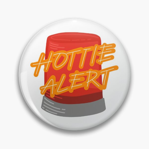 Item preview, Hottie Alert designed and sold by AmbiguousPenny.