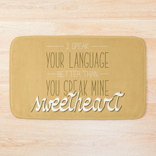 Item preview, I speak your language better than you speak mine sweetheart designed and sold by itsseameh.
