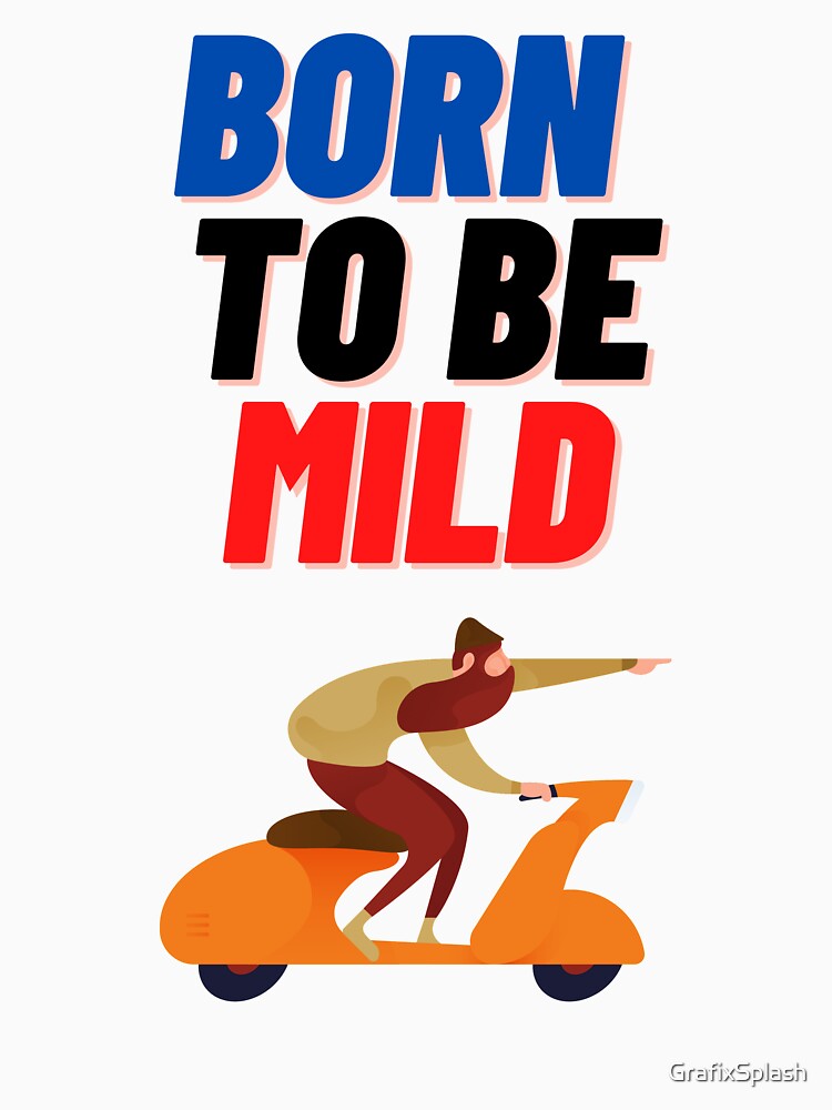 born to be mild shirt