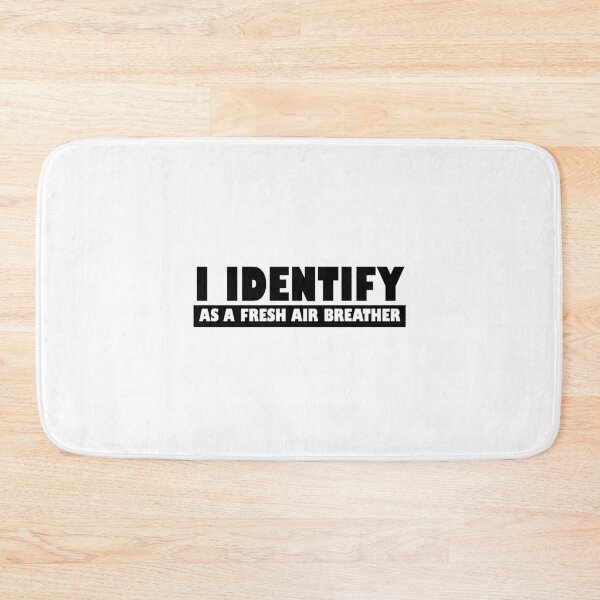 Item preview, I Identify As a Fresh Air Breather designed and sold by letsgoh.