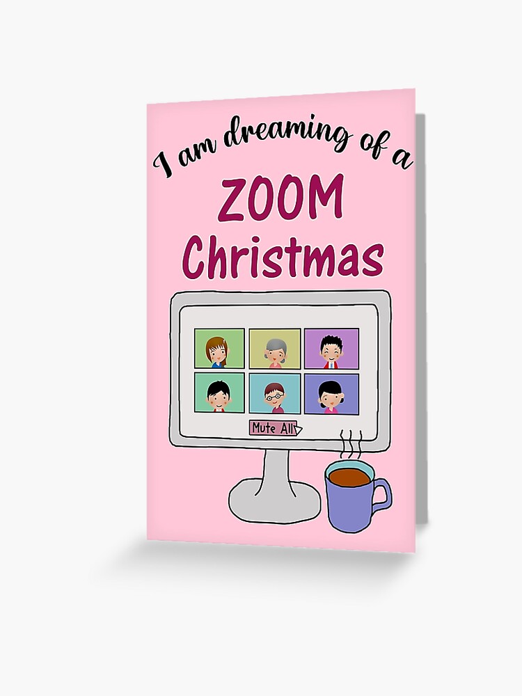 I AM DREAMING OF A ZOOM CHRISTMAS GREETING CARD Greeting Card for Sale by  d1mology