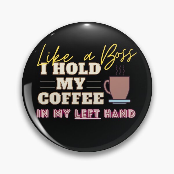 Item preview, I hold my coffee in my left hand, Lefty humor designed and sold by mustardblack.