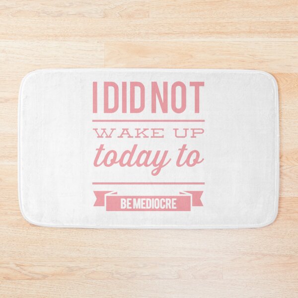Item preview, I Did Not Wake Up Today To Be Mediocre designed and sold by LiveAndGlow.