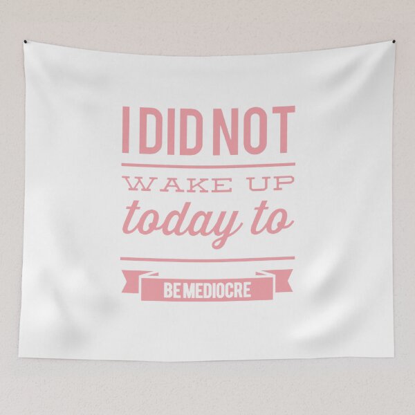 Item preview, I Did Not Wake Up Today To Be Mediocre designed and sold by LiveAndGlow.
