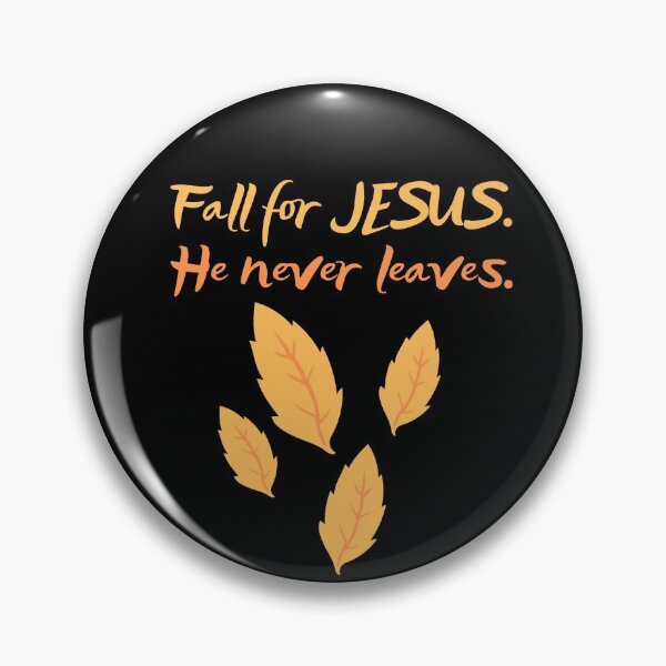 Item preview, Fall For Jesus. He Never Leaves. designed and sold by BigBoyShop.