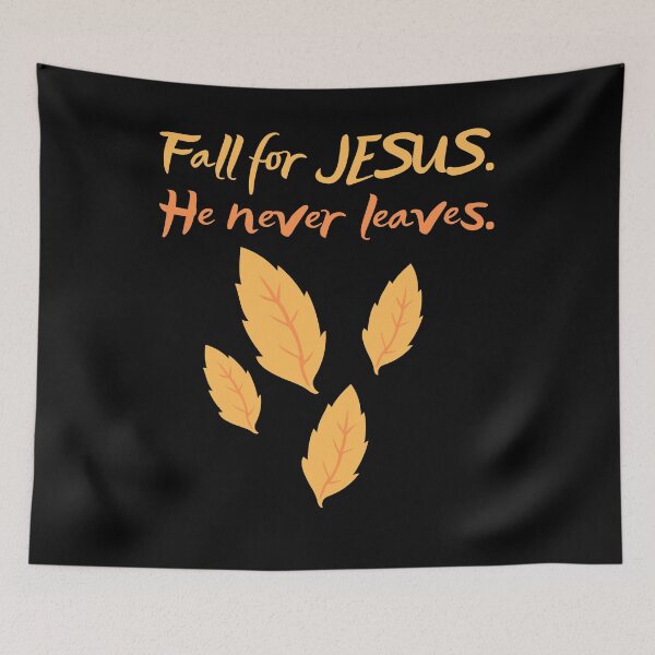 Item preview, Fall For Jesus. He Never Leaves. designed and sold by BigBoyShop.